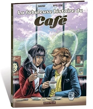 La fabuleuse histoire du café - Pascal Davoz