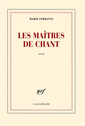 Les maîtres de chant : récit - Marie Ferranti