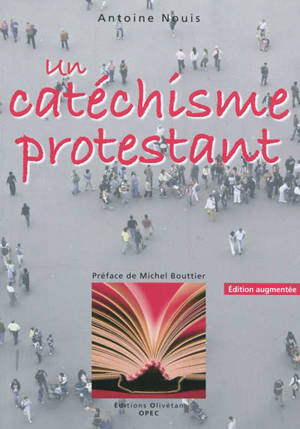 Un catéchisme protestant - Antoine Nouis