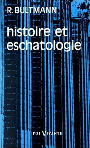 Histoire et eschatologie - Rudolf Bultmann