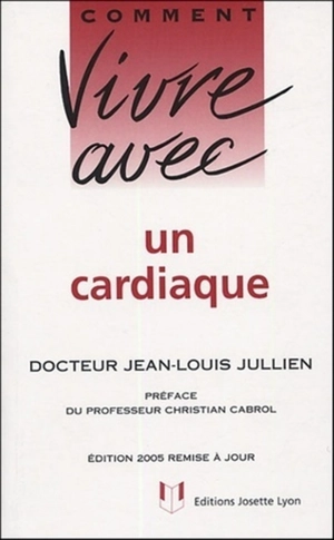 Comment vivre avec un cardiaque - Jean-Louis Jullien