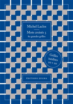 Mots croisés. Vol. 5. 80 grandes grilles : grilles inédites 20 x 20 - Michel Laclos