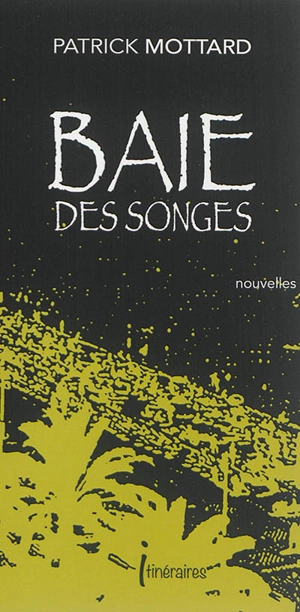 Baie des songes - Patrick Mottard