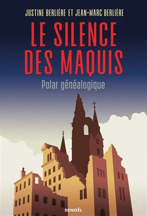 Le silence des maquis : polar généalogique - Justine Berlière