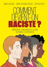 Comment devient-on raciste ? : comprendre la mécanique de la haine pour mieux s'en préserver - Evelyne Heyer