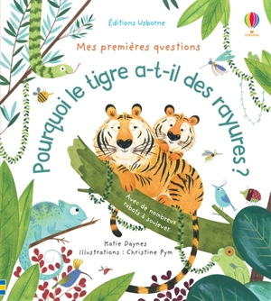 Pourquoi le tigre a-t-il des rayures ? - Katie Daynes