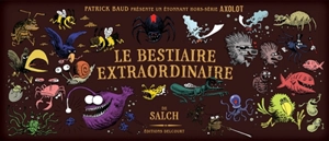 Le bestiaire extraordinaire de Salch : un étonnant hors-série Axolot - Patrick Baud