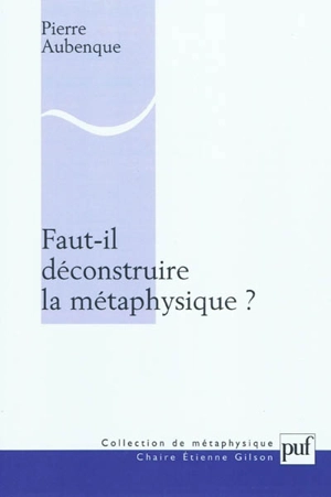 Faut-il déconstruire la métaphysique ? - Pierre Aubenque