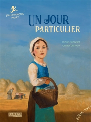 Un jour particulier : Jean-François Millet - Michel Séonnet