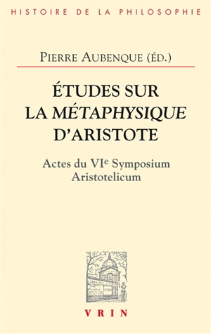 Etudes sur la Métaphysique d'Aristote - Symposium Aristotelicum (06 ; 1972 ; Cerisy-la-Salle, Manche)