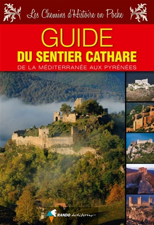 Guide du sentier cathare : de la Méditerranée aux Pyrénées