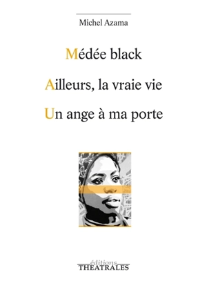 Médée Black. Ailleurs, la vraie vie. Un ange à ma porte - Michel Azama