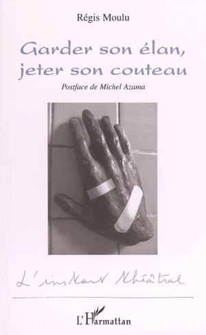 Garder son élan, jeter son couteau - Régis Moulu