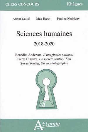 Sciences humaines 2018-2020 : Benedict Anderson, L'imaginaire national ; Pierre Clastres, La société contre l'Etat ; Susan Sontag, Sur la photographie - Arthur Caillé