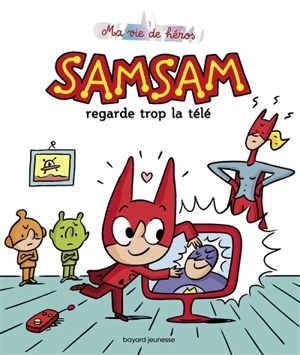 SamSam. SamSam regarde trop la télé - Gwénaëlle Boulet