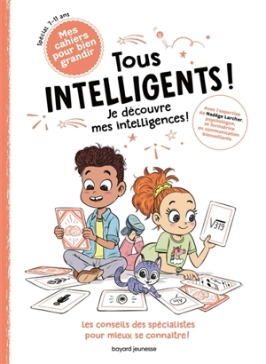 Tous intelligents ! : je découvre mes intelligences ! : plein de tests et de conseils pour découvrir et développer toutes ses intelligences ! spécial 7-11 ans - Gwénaëlle Boulet