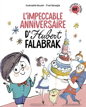 Hubert Falabrak. L'impeccable anniversaire d'Hubert Falabrak - Gwénaëlle Boulet