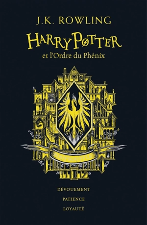 Harry Potter. Vol. 5. Harry Potter et l'ordre du Phénix : Poufsouffle : dévouement, patience, loyauté - J.K. Rowling