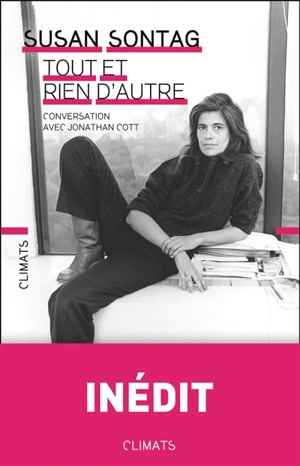 Tout, et rien d'autre : entretien pour le magazine Rolling Stone par Jonathan Cott - Susan Sontag