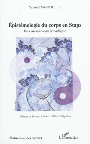 Epistémologie du corps en Staps : vers un nouveau paradigme - Yannick Vanpoulle