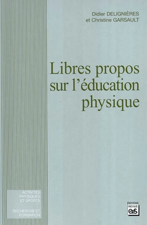 Libres propos sur l'éducation physique - Didier Delignières