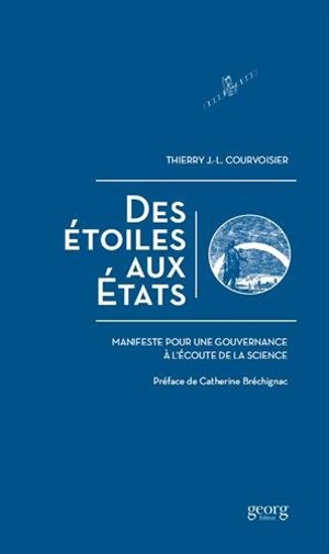 Des étoiles aux Etats : manifeste pour une gouvernance à l'écoute de la science - Thierry J.-L. Courvoisier