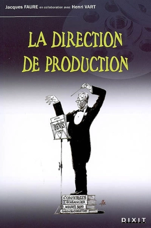 La direction de production : avec le carnet d'adresse du dirprod - Jacques Faure