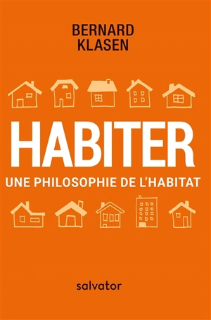 Habiter : une philosophie de l'habitat - Bernard Klasen