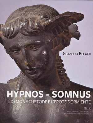 Hypnos-Somnus : il demone custode e l'erote dormiente : studio iconologico del dio del sonno dall'antichità all'epoca moderna - Graziella Becatti