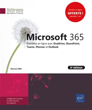 Microsoft 365 : travaillez en ligne avec OneDrive, SharePoint, Teams, Planner et Outlook - Myriam Gris