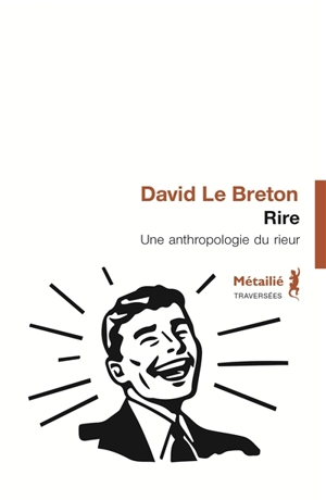 Rire : une anthropologie du rieur - David Le Breton