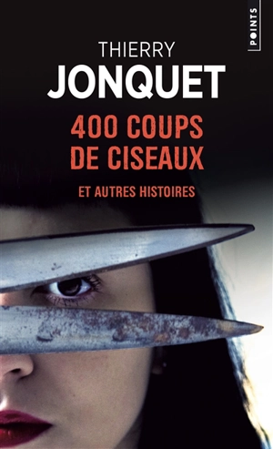 400 coups de ciseaux : et autres histoires - Thierry Jonquet