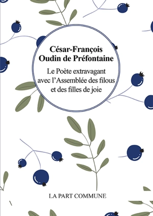 Le poète extravagant avec l'assemblée des filous et des filles de joie - César-François Oudin de Préfontaine