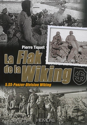 La Flak de la Wiking : 5.SS-Panzer-Division Wiking - Pierre Tiquet