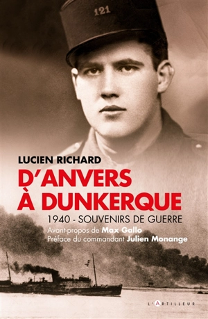 D'Anvers à Dunkerque : souvenirs de guerre 1940 - Lucien Richard