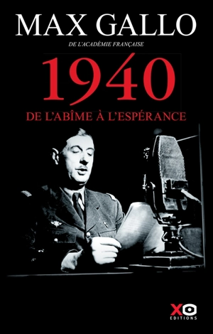 1940 : de l'abîme à l'espérance : récit - Max Gallo