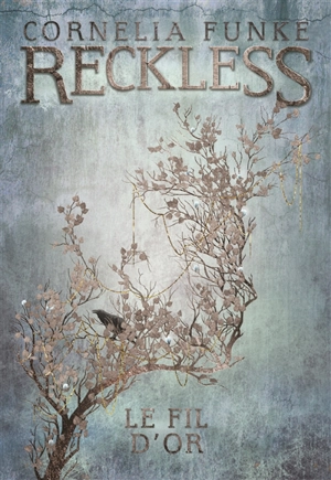 Reckless. Vol. 3. Le fil d'or - Cornelia Funke