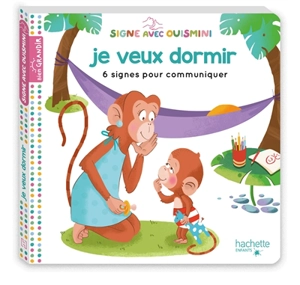 Signe avec Ouismini. Je veux dormir : 6 signes pour communiquer - Louison Nielman