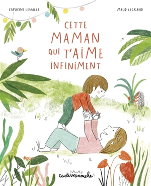 Cette maman qui t'aime infiniment - Capucine Lewalle