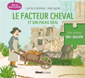 Le facteur Cheval et son palais idéal - Lucie de  La Héronnière