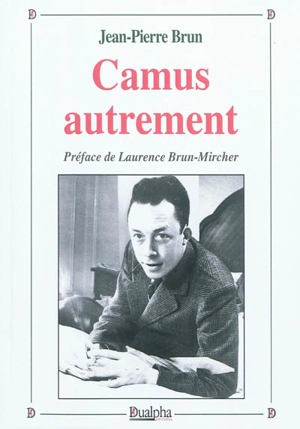 Camus autrement - Jean-Pierre Brun