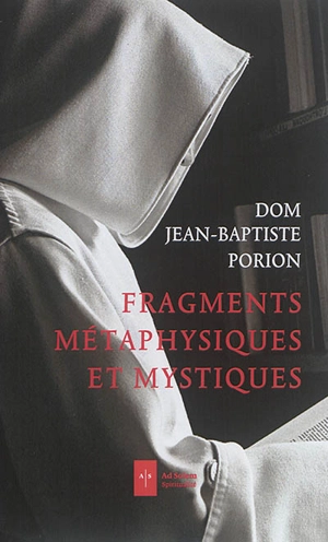 Fragments métaphysiques et mystiques - Jean-Baptiste Porion