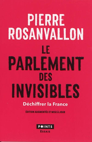 Le parlement des invisibles : déchiffrer la France - Pierre Rosanvallon