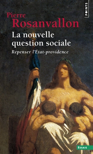 La nouvelle question sociale : repenser l'Etat-providence - Pierre Rosanvallon
