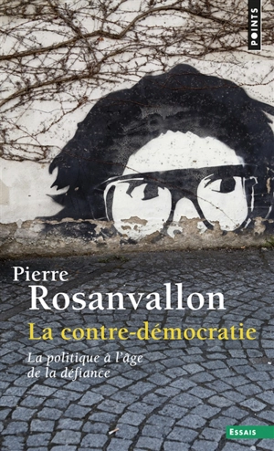 La contre-démocratie : la politique à l'âge de la défiance - Pierre Rosanvallon