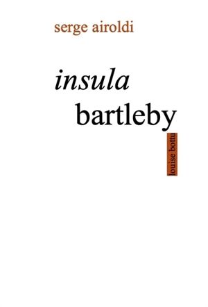 Insula Bartleby - Serge Airoldi