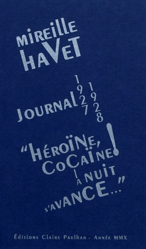 Journal 1927-1928 : héroïne, cocaïne ! la nuit s'avance... - Mireille Havet