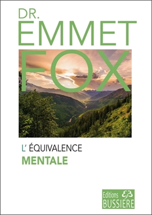 L'équivalence mentale : conférence donnée à l'école de christianisme Unity - Emmet Fox