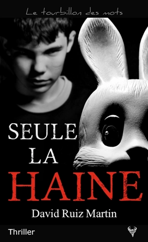 Seule la haine : thriller - David Ruiz Martin