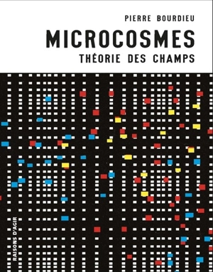 Microcosmes : théorie des champs - Pierre Bourdieu